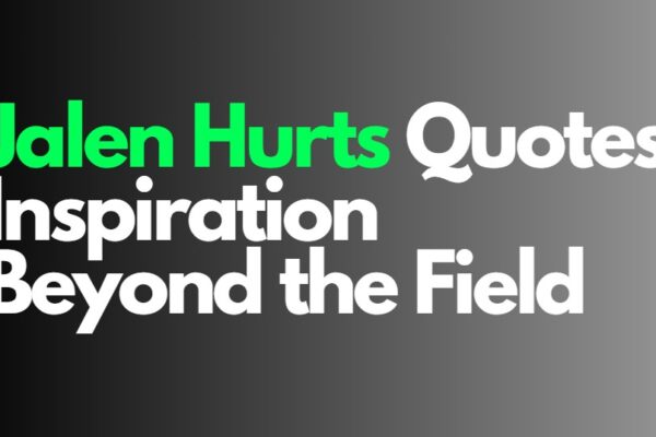 Jalen Hurts Quotes: Inspiration Beyond the Field