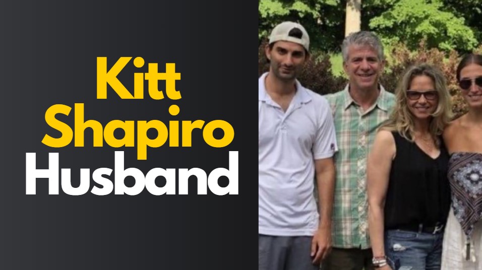 Kitt Shapiro Husband: Unveiling the Man Behind the Scenes